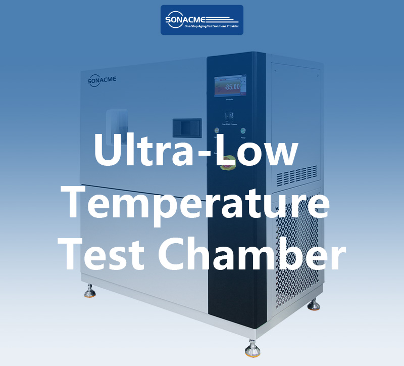 Application Guide of SONACME Technology's Ultra-Low Temperature Test Chamber